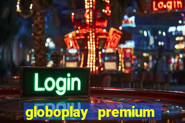 globoplay premium mod apk